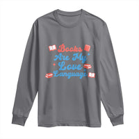 Books Are My Love Language Long Sleeve Shirt Bookish Patriot Gift