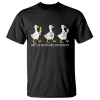 Funny Goose Teacher Testing Day T Shirt Off to Actively Monitor