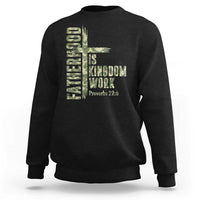 Fatherhood Is Kingdom Work Sweatshirt Camo Christian Fathers Day Gift