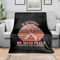 In September We Wear Peach Throw Blanket Endometrial Cancer Awareness Support