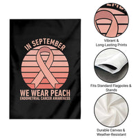 In September We Wear Peach Garden Flag Endometrial Cancer Awareness Support
