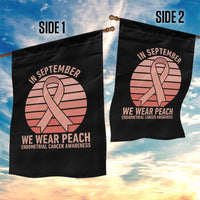 In September We Wear Peach Garden Flag Endometrial Cancer Awareness Support