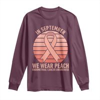 In September We Wear Peach Long Sleeve Shirt Endometrial Cancer Awareness Support