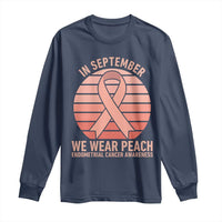 In September We Wear Peach Long Sleeve Shirt Endometrial Cancer Awareness Support