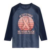 In September We Wear Peach Raglan Shirt Endometrial Cancer Awareness Support