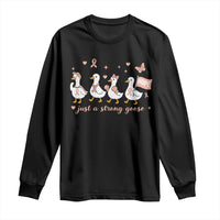 Funny Endometrial Cancer Goose Long Sleeve Shirt Just A Strong Goose
