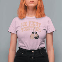 Endometrial Cancer Warrior T Shirt For Women We Fight Together Boxing Gift
