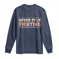 Endometrial Cancer Fighter Long Sleeve Shirt Never Stop Fighting Peach Ribbon
