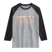 Endometrial Cancer Fighter Raglan Shirt Never Stop Fighting Peach Ribbon