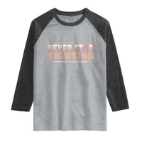 Endometrial Cancer Fighter Raglan Shirt Never Stop Fighting Peach Ribbon