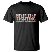 Endometrial Cancer Fighter T Shirt Never Stop Fighting Peach Ribbon