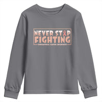 Endometrial Cancer Fighter Youth Sweatshirt Never Stop Fighting Peach Ribbon