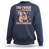 Endometrial Cancer Warrior Sweatshirt Too Tough For Cancer Im A Survivor