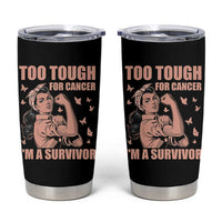 Endometrial Cancer Warrior Tumbler Cup Too Tough For Cancer Im A Survivor