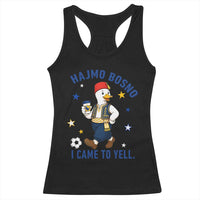 Hajmo Bosno I Came To Yell Racerback Tank Top Funny Bosnia Goose Game Day Gift