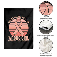 Cancer Messed With The Wrong Girl Garden Flag Endometrial Cancer Warrior