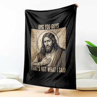 Funny Christian Jesus Faith Meme Throw Blanket Omg You Guys Thats Not What I Said