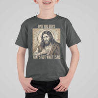 Funny Christian Jesus Faith Meme T Shirt For Kid Omg You Guys Thats Not What I Said