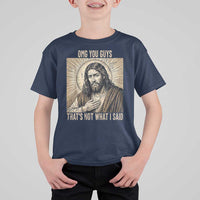 Funny Christian Jesus Faith Meme T Shirt For Kid Omg You Guys Thats Not What I Said