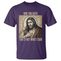 Funny Christian Jesus Faith Meme T Shirt Omg You Guys Thats Not What I Said