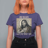Funny Christian Jesus Faith Meme T Shirt For Women Omg You Guys Thats Not What I Said