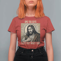 Funny Christian Jesus Faith Meme T Shirt For Women Omg You Guys Thats Not What I Said