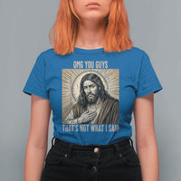 Funny Christian Jesus Faith Meme T Shirt For Women Omg You Guys Thats Not What I Said