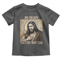 Funny Christian Jesus Faith Meme Toddler T Shirt Omg You Guys Thats Not What I Said