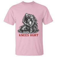 Funny Knees Hurt Medieval Knight T Shirt Dark Fantasy Sword Warrior Humor