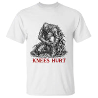 Funny Knees Hurt Medieval Knight T Shirt Dark Fantasy Sword Warrior Humor