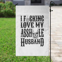 Funny Sarcastic Husband Wife Quotes Garden Flag I Fcking Love My Asshole Husband