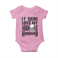 Funny Sarcastic Husband Wife Quotes Baby Onesie I Fcking Love My Asshole Husband