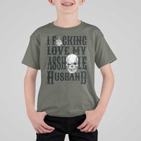 Funny Sarcastic Husband Wife Quotes T Shirt For Kid I Fcking Love My Asshole Husband