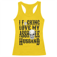 Funny Sarcastic Husband Wife Quotes Racerback Tank Top I Fcking Love My Asshole Husband