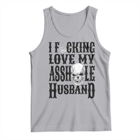 Funny Sarcastic Husband Wife Quotes Tank Top I Fcking Love My Asshole Husband