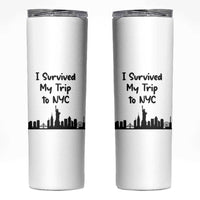New York City Skyline Travel Tourist Skinny Tumbler I Survived My Trip To NYC