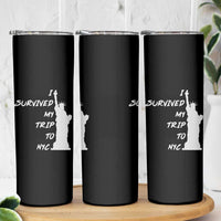 Funny New York City Travel Graphic Skinny Tumbler I Survived My Trip To NYC
