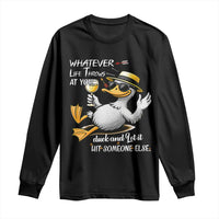 Whatever Life Throws At You Duck Long Sleeve Shirt Funny Sarcastic Quote - Wonder Print Shop