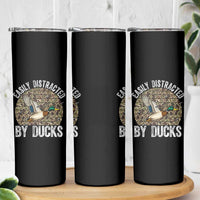 Duck Hunting Gift Skinny Tumbler Easily Distracted By Ducks