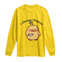 I Choose Violence Long Sleeve Shirt Funny Duck With Knife Gift - Wonder Print Shop
