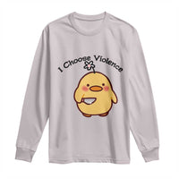 I Choose Violence Long Sleeve Shirt Funny Duck With Knife Gift - Wonder Print Shop