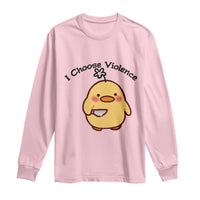 I Choose Violence Long Sleeve Shirt Funny Duck With Knife Gift - Wonder Print Shop