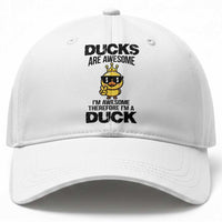 Funny Cute Duck Quote Baseball Cap I Am A Duck Because I Am Awesome