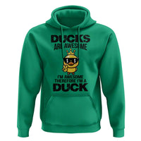 Funny Cute Duck Quote Hoodie I Am A Duck Because I Am Awesome - Wonder Print Shop