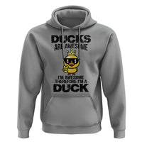 Funny Cute Duck Quote Hoodie I Am A Duck Because I Am Awesome - Wonder Print Shop