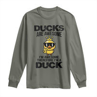 Funny Cute Duck Quote Long Sleeve Shirt I Am A Duck Because I Am Awesome - Wonder Print Shop