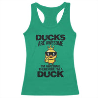 Funny Cute Duck Quote Racerback Tank Top I Am A Duck Because I Am Awesome - Wonder Print Shop