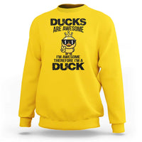 Funny Cute Duck Quote Sweatshirt I Am A Duck Because I Am Awesome - Wonder Print Shop