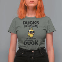 Funny Cute Duck Quote T Shirt For Women I Am A Duck Because I Am Awesome - Wonder Print Shop