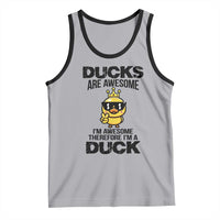 Funny Cute Duck Quote Tank Top I Am A Duck Because I Am Awesome - Wonder Print Shop